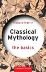 Classical Mythology: The Basics - Martin Richard