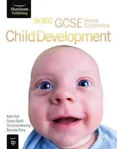 WJEC GCSE Home Economics - Child Development Student Book - Beverley Parry, Susan Gould, Kate Ford, Christine Henning