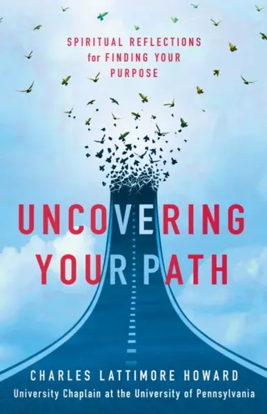Uncovering Your Path - Charles Lattimore Howard