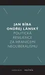 Politická resilience za hranicemi neoliberalismu - Ondřej Lánský, Jan Bíba
