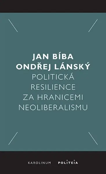 Politická resilience za hranicemi neoliberalismu - Ondřej Lánský, Jan Bíba