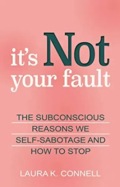 It's Not Your Fault - Laura K. Connell