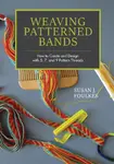Weaving Patterned Bands - Susan J. Foulkes
