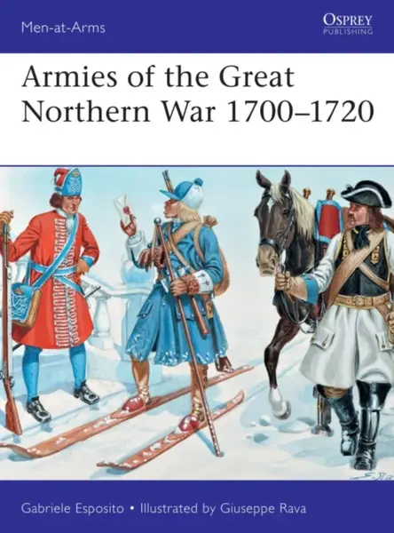 Armies of the Great Northern War 1700â€“1720 - Gabriele Esposito