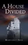 A House Divided - Margaret Skea