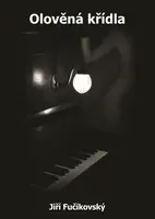 Olověná křídla - Jiří Fučikovský