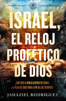 Israel, el reloj profetico de Dios - Jahaziel Rodriguez