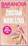 Zostaň nablízku - Baranová Štefánia