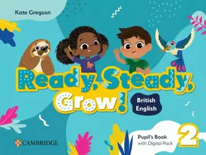 Ready, Steady, Grow! Level 2 Pupil's Book with Digital Pack - Kate Gregson