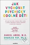 Jak vychovat psychicky odolné děti (Jak spojit neurovědu s metodou lásky a logiky a vychovat odolné děti a dospívající)