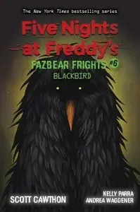 Blackbird (Five Nights at Freddy's: Fazbear Frights #6) - Scott Cawthon, Andrea Waggener, Elley Cooper