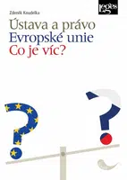 Ústava a právo Evropské unie - Co je víc? - Zdeněk Koudelka