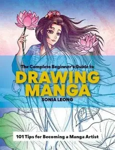 The Complete Beginnerâ€™s Guide to Drawing Manga - Sonia Leong
