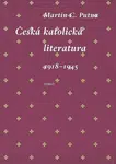 Česká katolická literatura 1918-1945 - Martin C. Putna