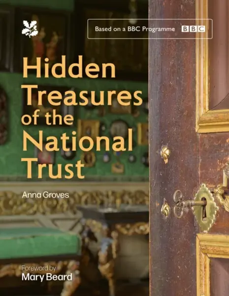 Hidden Treasures of the National Trust - Anna Groves