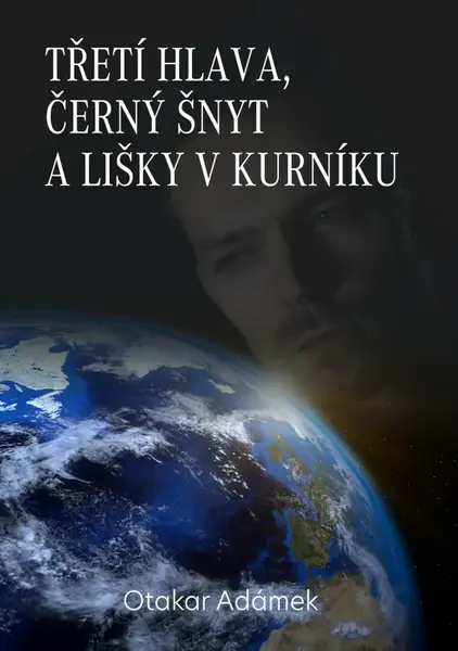 Třetí hlava, černý šnyt a lišky v kurníku - Otakar Adámek