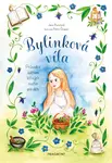 Bylinková víla - Průvodce světem léčivých rostlin pro děti - Jana Burešová