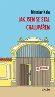Jak jsem se stal chalupářem - Miroslav Kala - e-kniha