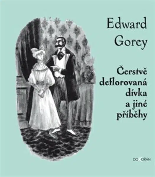 Čerstvě deflorovaná dívka a jiné příběhy - Edward Gorey