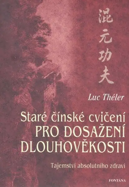 Staré čínské cvičení pro dosažení dlouhověkosti - Théler Luc