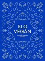 Slovegan 1 - Slovenská vegánska kuchárka - Nikoleta Kováčová