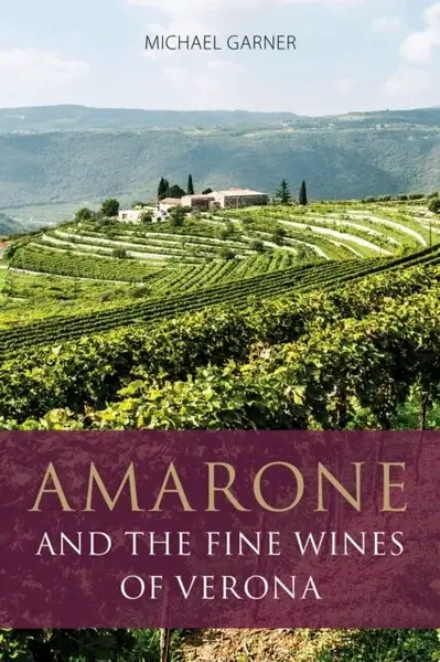 Amarone and the Fine Wines of Verona - Michael Garner