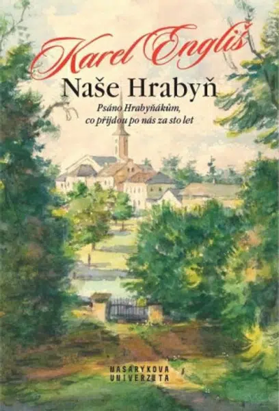 Naše Hrabyň - Psáno Hrabyňákům, co přijdou po nás za sto let - Karel Engliš