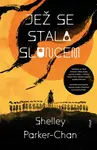 Jež se stala sluncem - Shelley Parker-Chan