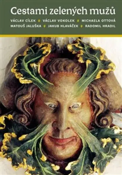Cestami zelených mužů - Václav Vokolek, Václav Cílek, Radomil Hradil, Michaela Ottová, Jakub Hlaváček, Matouš Jaluška