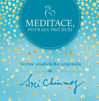 Meditace, potrava pro duši - Sri Chinmoy