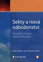 Sekty a nová náboženství - Douglas E. Cowan, David G. Bromley
