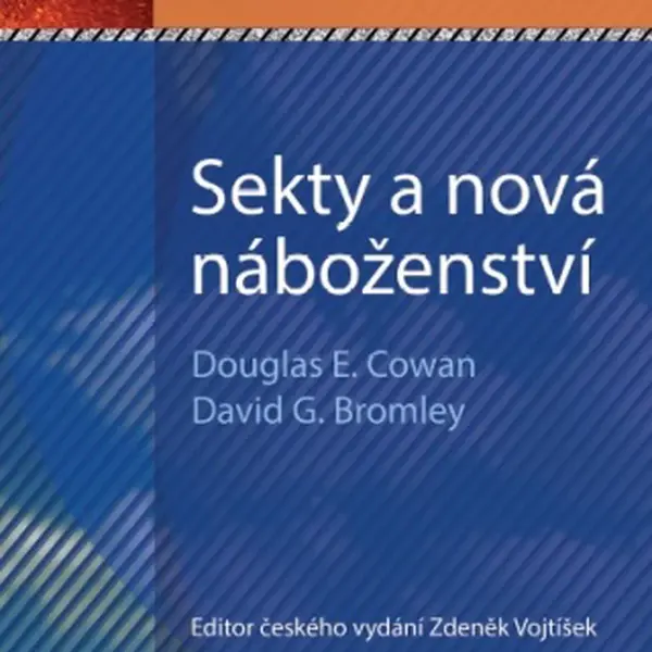 Sekty a nová náboženství - Douglas E. Cowan, David G. Bromley - e-kniha