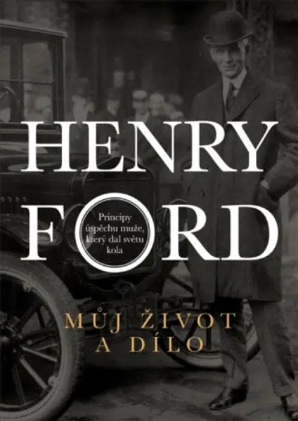 Můj život a dílo - Henry Ford
