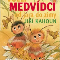 Včelí medvídci od jara do zimy - Zdeněk Svěrák, Jiří Kahoun, Petr Skoumal