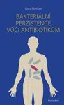 Bakteriální perzistence vůči antibiotikům - Melter Oto - e-kniha