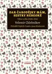 Dar čarodějky mám, sestry nebeoké - Velemir Chlebnikov