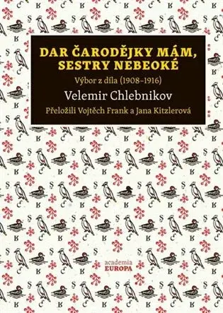 Dar čarodějky mám, sestry nebeoké - Velemir Chlebnikov