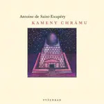 Kameny chrámu - Antoine de Saint-Exupéry