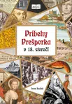 Príbehy Prešporka v 18. storočí - Ivan Szabó