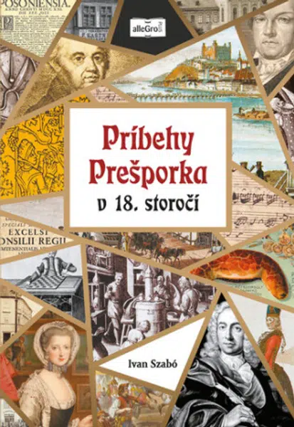 Príbehy Prešporka v 18. storočí - Ivan Szabó
