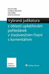 Vybraná judikatura z oblasti uplatňování pohledávek v insolvenčním řízení s komentářem - Oldřich Řeháček, Jan Zůbek, Vrba Milan, Dirhan Martin