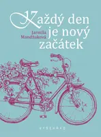 Každý den je nový začátek - Jarmila Mandžuková