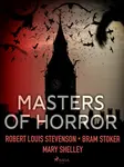 Masters of Horror - Bram Stoker, Mary W. Shelley, Robert Louis Stevenson
