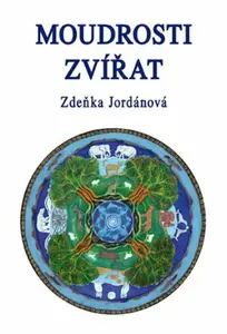 Moudrosti zvířat - Zdeňka Jordánová
