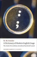 A Dictionary of Modern English Usage: the Classic First Edition (Oxford World´s Classics New Ed.) - H. W. Fowler