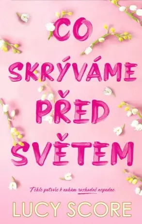Co skrýváme před světem - Lucy Score