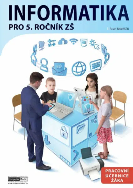 Informatika pro 5. ročník ZŠ - Učebnice žáka - Pavel Navrátil