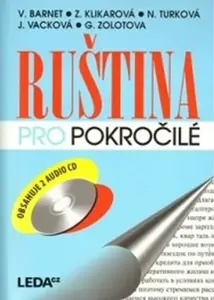 Ruština pro pokročilé + 2 CD - Vladimír Barnet, Jana Vacková, Turková Nina, Zina Klikarová, Galina Alexandr Zolotova