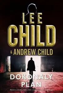 Dokonalý plán - Lee Child, Andrew Child