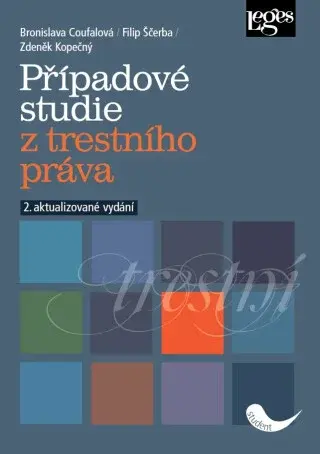 Případové studie z trestního práva - 2. aktualizované vydání - Filip Sčerba, Bronislava Coufalová, Zdeněk Kopečný